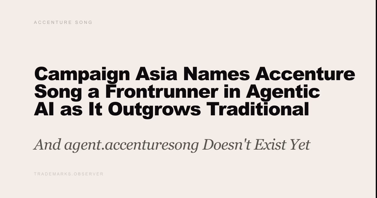 Campaign Asia Names Accenture Song a Frontrunner in Agentic AI as It Outgrows Traditional Marketing And agent.accenturesong Doesn't Exist Yet