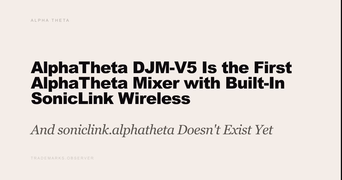 AlphaTheta DJM-V5 Is the First AlphaTheta Mixer with Built-In SonicLink Wireless And soniclink.alphatheta Doesn't Exist Yet