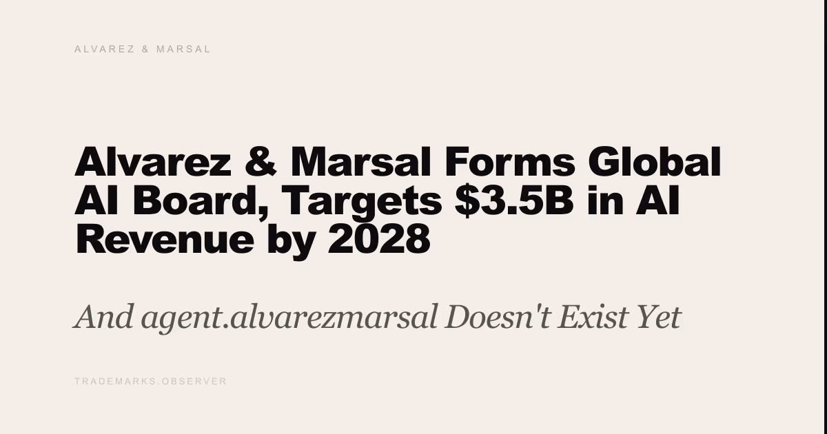 Alvarez & Marsal Forms Global AI Board, Targets $3.5B in AI Revenue by 2028 And agent.alvarezmarsal Doesn't Exist Yet
