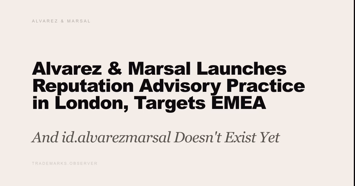 Alvarez & Marsal Launches Reputation Advisory Practice in London, Targets EMEA And id.alvarezmarsal Doesn't Exist Yet