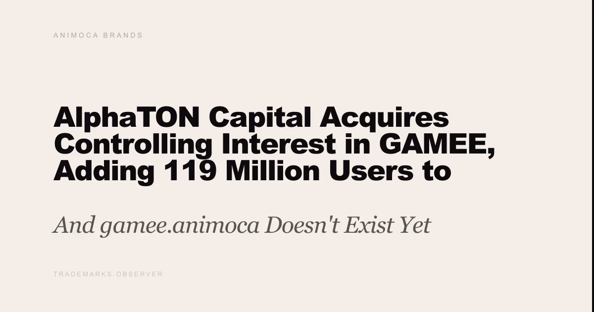 AlphaTON Capital Acquires Controlling Interest in GAMEE, Adding 119 Million Users to Telegram Ecosystem And gamee.animoca Doesn't Exist Yet
