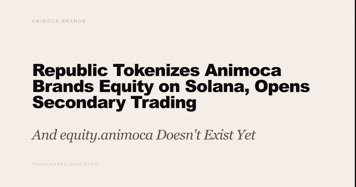 Republic Tokenizes Animoca Brands Equity on Solana, Opens Secondary Trading And equity.animoca Doesn't Exist Yet