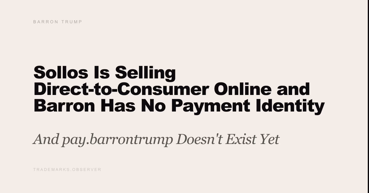 Sollos Is Selling Direct-to-Consumer Online and Barron Has No Payment Identity Layer And pay.barrontrump Doesn't Exist Yet