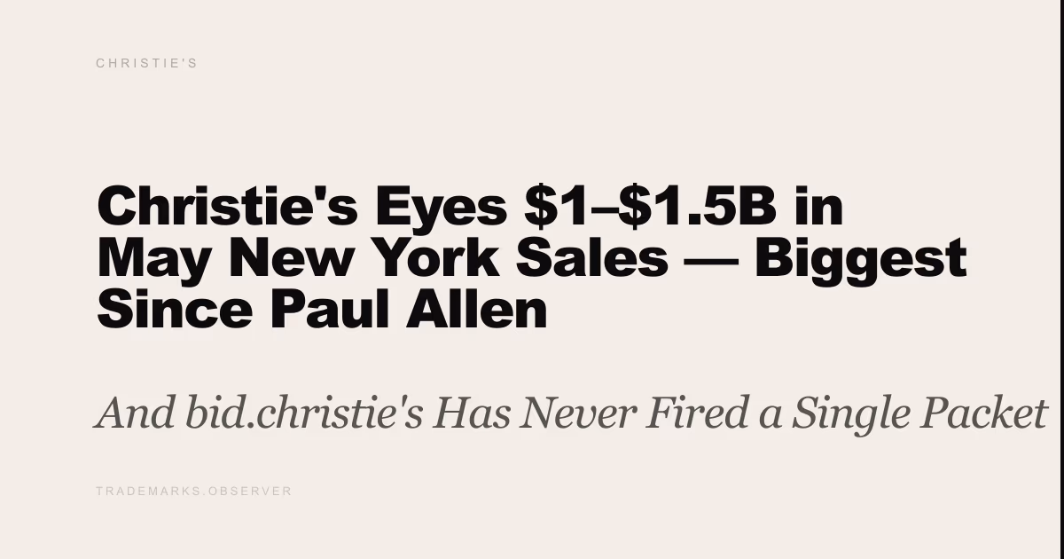 Christie's Eyes $1–$1.5B in May New York Sales — Biggest Since Paul Allen And bid.christie's Has Never Fired a Single Packet