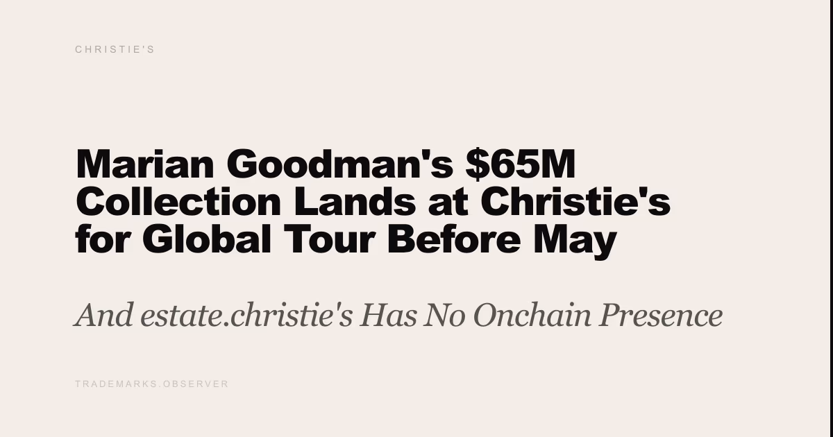 Marian Goodman's $65M Collection Lands at Christie's for Global Tour Before May Sale And estate.christie's Has No Onchain Presence