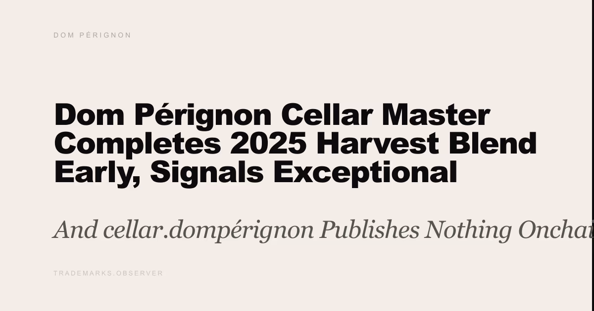 Dom Pérignon Cellar Master Completes 2025 Harvest Blend Early, Signals Exceptional Vintage Quality And cellar.dompérignon Publishes Nothing Onchain