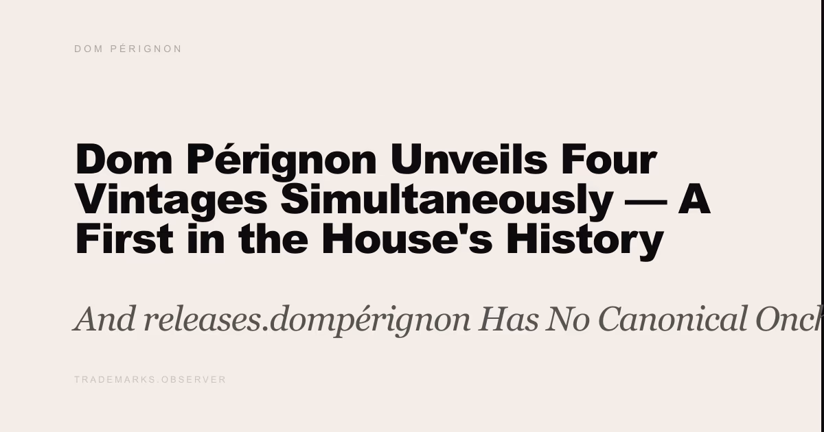 Dom Pérignon Unveils Four Vintages Simultaneously — A First in the House's History And releases.dompérignon Has No Canonical Onchain Record