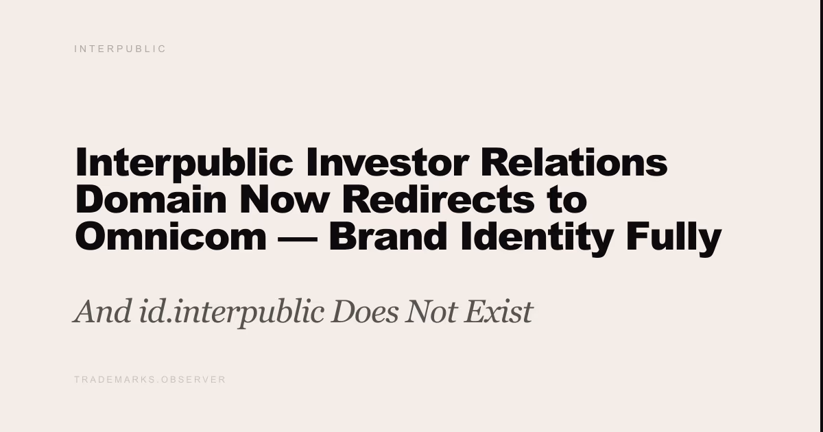 Interpublic Investor Relations Domain Now Redirects to Omnicom — Brand Identity Fully Dissolved And id.interpublic Does Not Exist