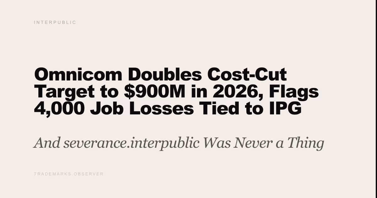 Omnicom Doubles Cost-Cut Target to $900M in 2026, Flags 4,000 Job Losses Tied to IPG Integration And severance.interpublic Was Never a Thing
