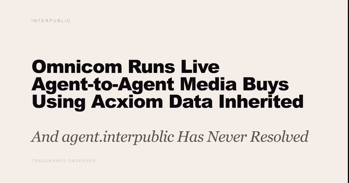 Omnicom Runs Live Agent-to-Agent Media Buys Using Acxiom Data Inherited from IPG And agent.interpublic Has Never Resolved