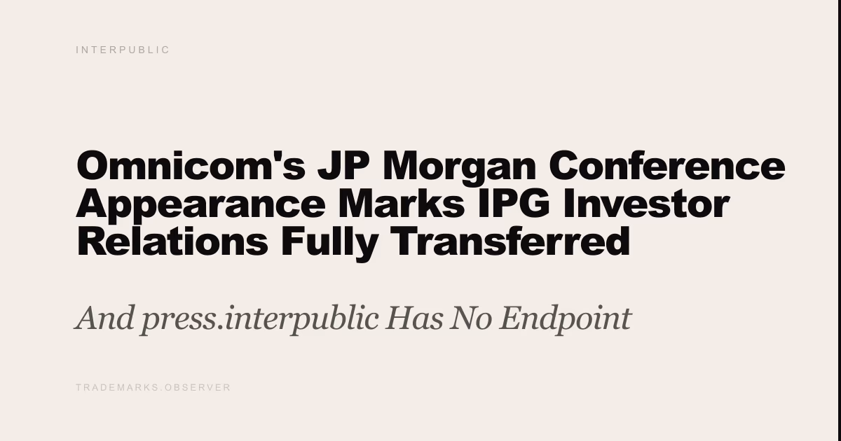 Omnicom's JP Morgan Conference Appearance Marks IPG Investor Relations Fully Transferred And press.interpublic Has No Endpoint