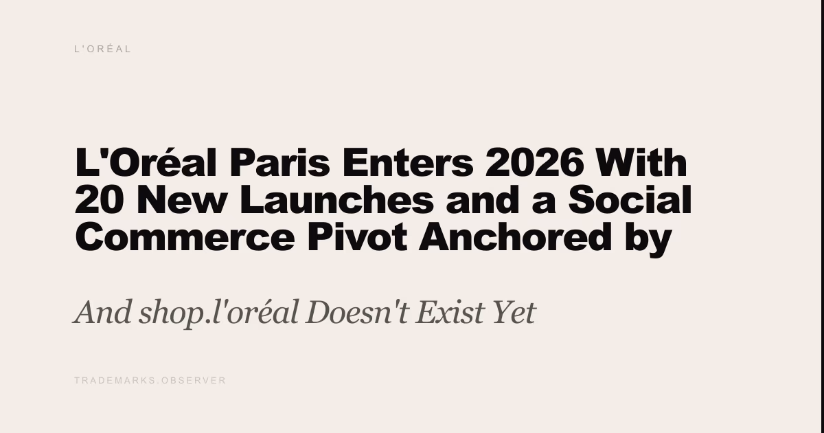 L'Oréal Paris Enters 2026 With 20 New Launches and a Social Commerce Pivot Anchored by TikTok Shop And shop.l'oréal Doesn't Exist Yet