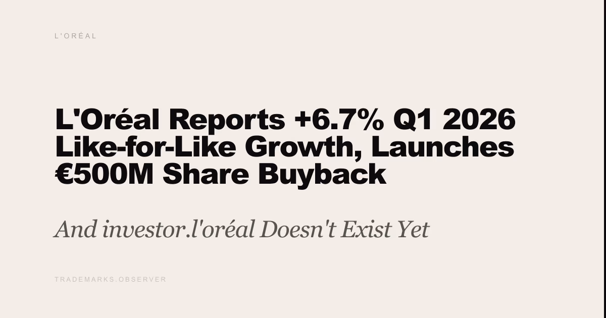 L'Oréal Reports +6.7% Q1 2026 Like-for-Like Growth, Launches €500M Share Buyback And investor.l'oréal Doesn't Exist Yet