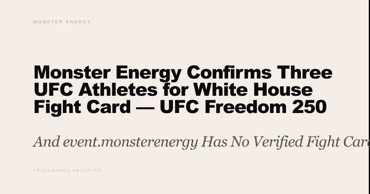 Monster Energy Confirms Three UFC Athletes for White House Fight Card — UFC Freedom 250 Set for June 14 And event.monsterenergy Has No Verified Fight Card Credential