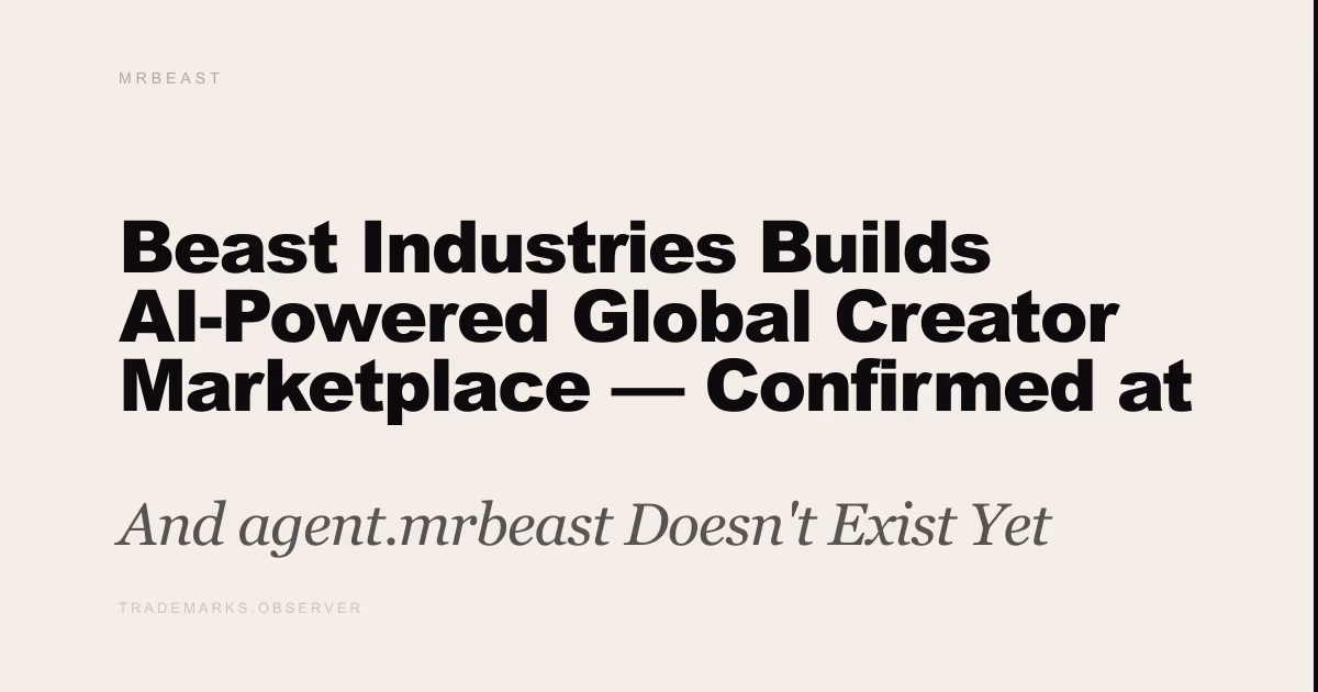 Beast Industries Builds AI-Powered Global Creator Marketplace — Confirmed at Upfront And agent.mrbeast Doesn't Exist Yet