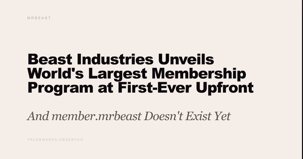 Beast Industries Unveils World's Largest Membership Program at First-Ever Upfront — What Actually Happened And member.mrbeast Doesn't Exist Yet