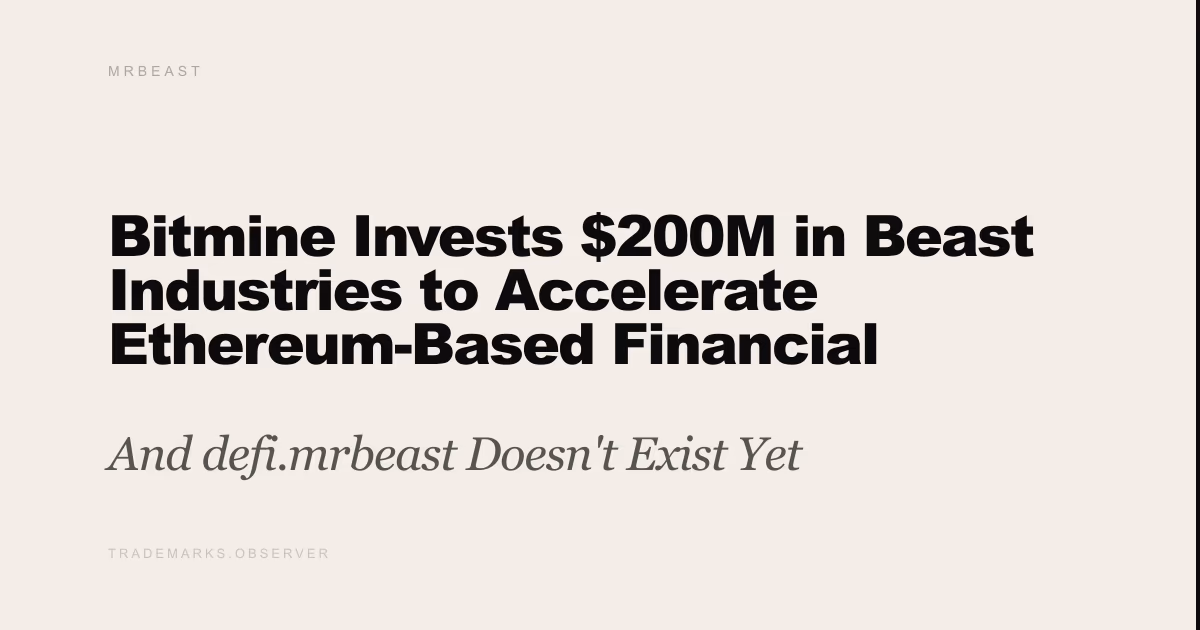 Bitmine Invests $200M in Beast Industries to Accelerate Ethereum-Based Financial Platform And defi.mrbeast Doesn't Exist Yet
