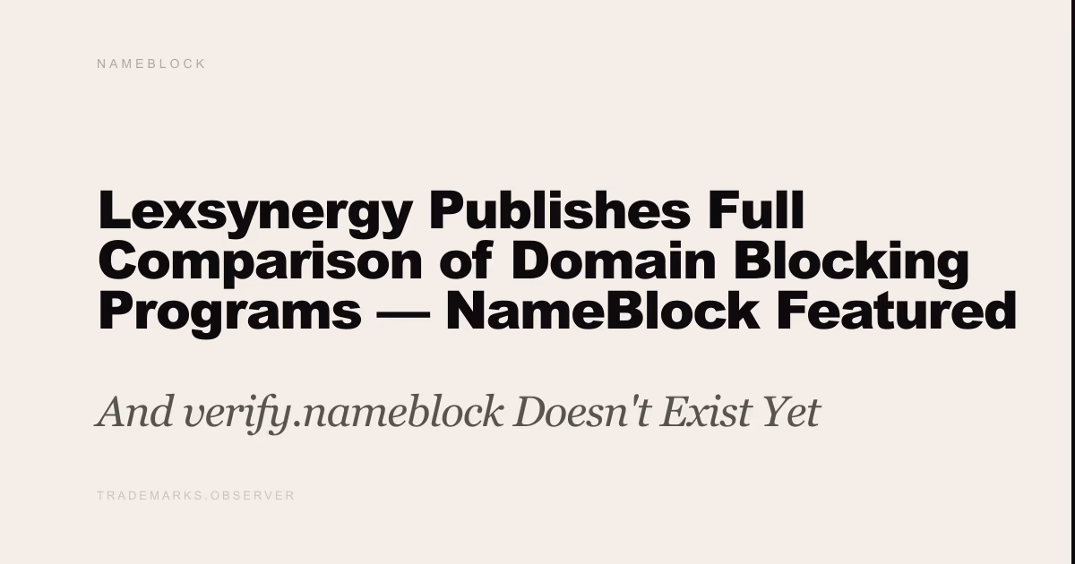 Lexsynergy Publishes Full Comparison of Domain Blocking Programs — NameBlock Featured Prominently And verify.nameblock Doesn't Exist Yet