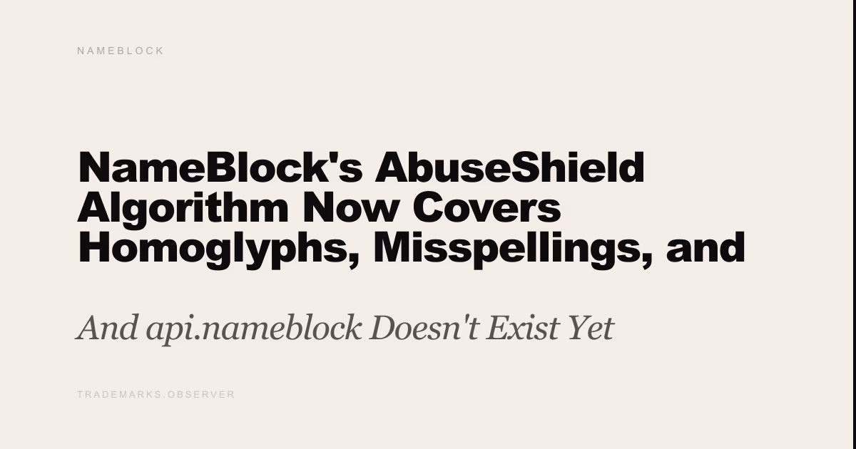 NameBlock's AbuseShield Algorithm Now Covers Homoglyphs, Misspellings, and Abuse Suffixes at Scale And api.nameblock Doesn't Exist Yet