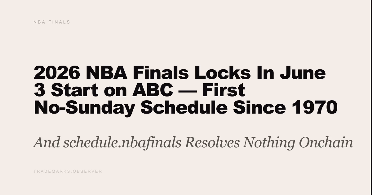 2026 NBA Finals Locks In June 3 Start on ABC — First No-Sunday Schedule Since 1970 And schedule.nbafinals Resolves Nothing Onchain