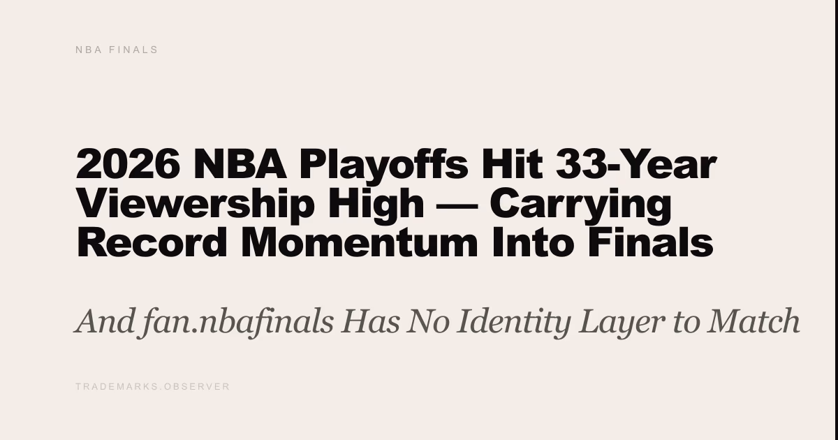2026 NBA Playoffs Hit 33-Year Viewership High — Carrying Record Momentum Into Finals And fan.nbafinals Has No Identity Layer to Match