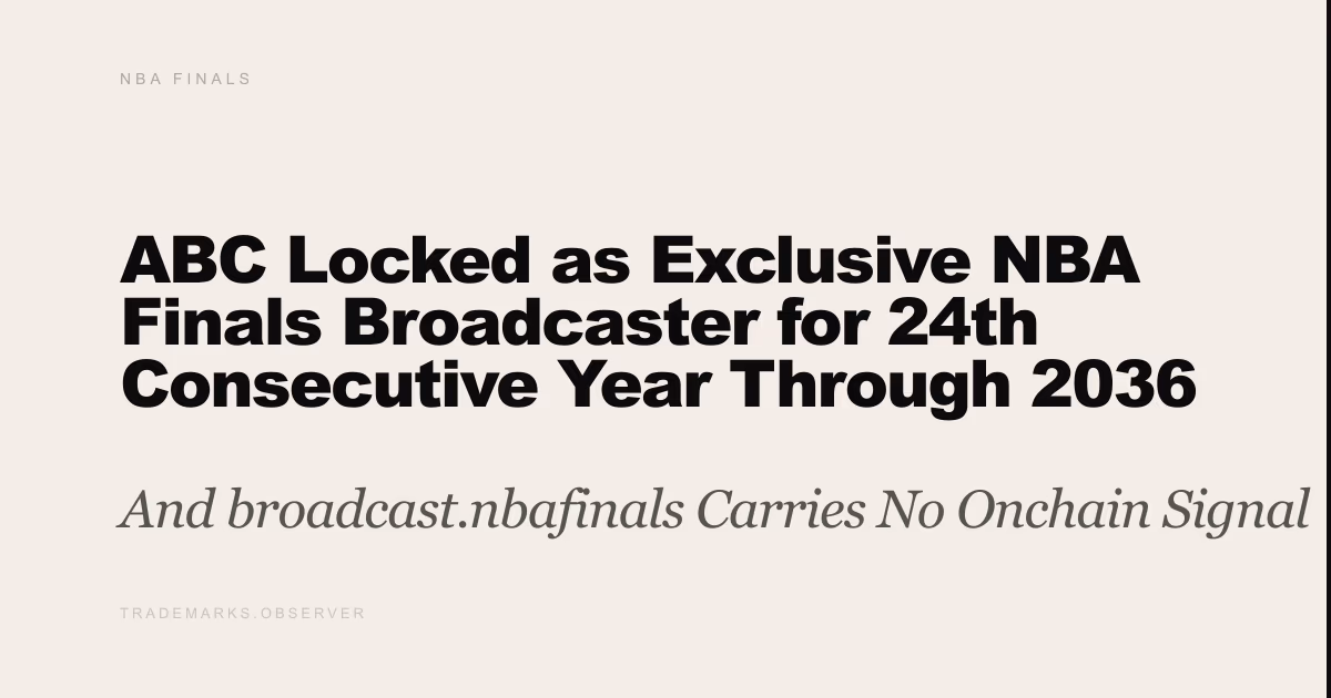 ABC Locked as Exclusive NBA Finals Broadcaster for 24th Consecutive Year Through 2036 And broadcast.nbafinals Carries No Onchain Signal