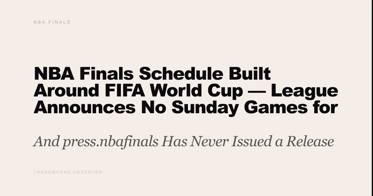 NBA Finals Schedule Built Around FIFA World Cup — League Announces No Sunday Games for First Time in 55 Years And press.nbafinals Has Never Issued a Release