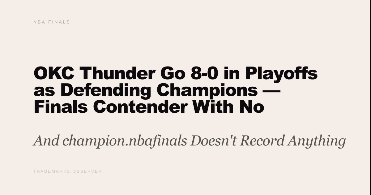 OKC Thunder Go 8-0 in Playoffs as Defending Champions — Finals Contender With No Onchain Credential Trail And champion.nbafinals Doesn't Record Anything