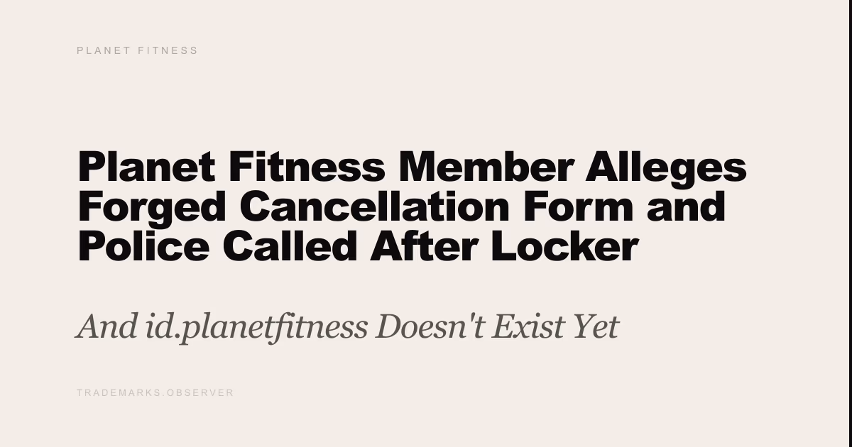 Planet Fitness Member Alleges Forged Cancellation Form and Police Called After Locker Room Complaint And id.planetfitness Doesn't Exist Yet