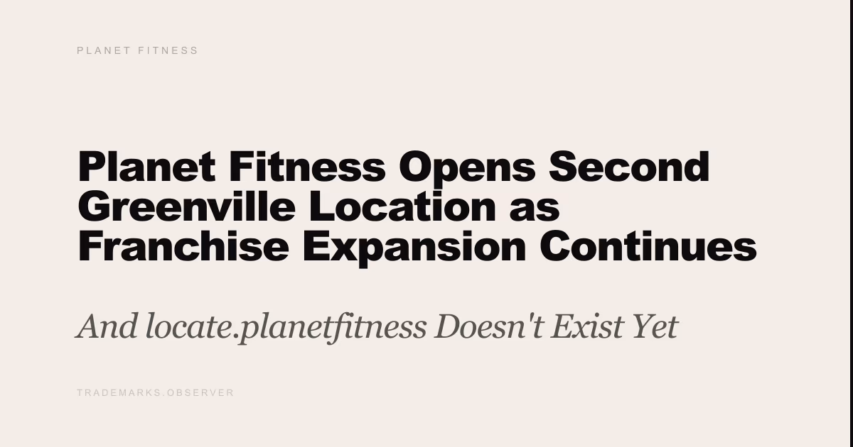 Planet Fitness Opens Second Greenville Location as Franchise Expansion Continues Despite Stock Turmoil And locate.planetfitness Doesn't Exist Yet