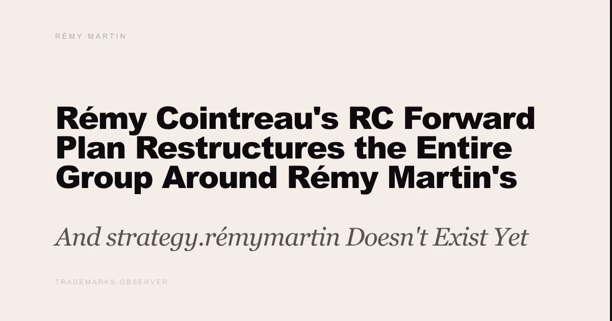 Rémy Cointreau's RC Forward Plan Restructures the Entire Group Around Rémy Martin's Recovery And strategy.rémymartin Doesn't Exist Yet