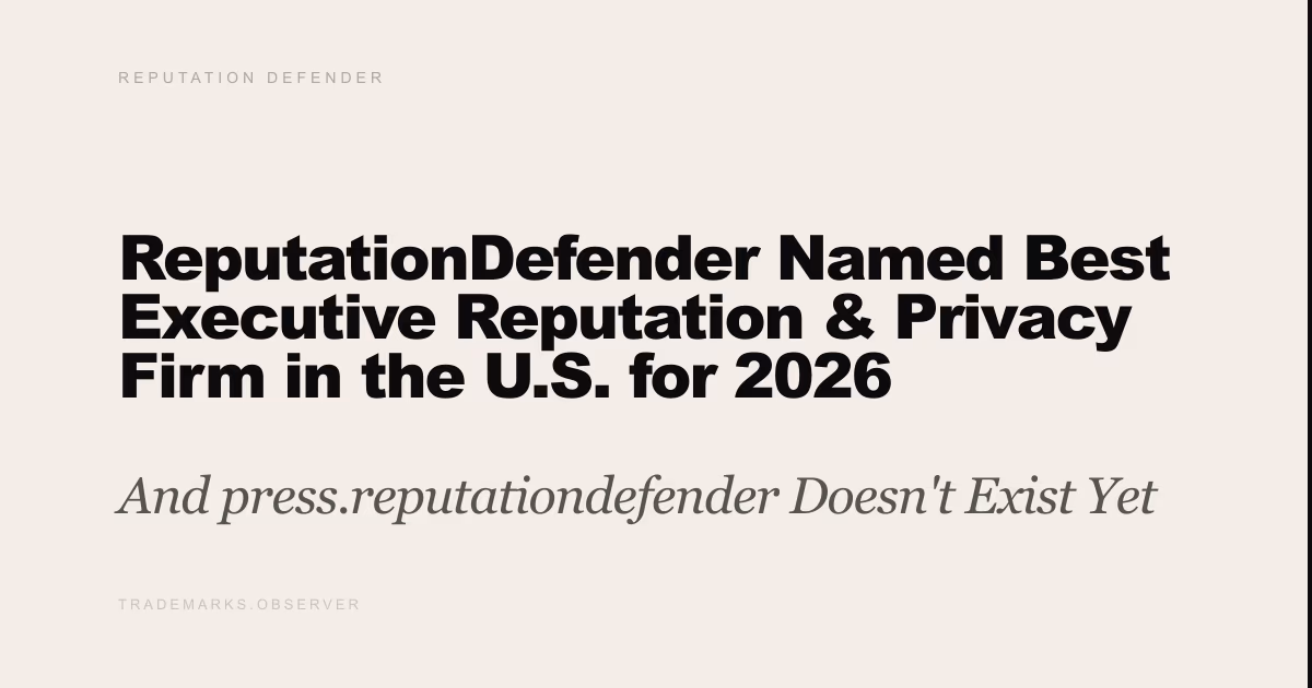 ReputationDefender Named Best Executive Reputation & Privacy Firm in the U.S. for 2026 And press.reputationdefender Doesn't Exist Yet