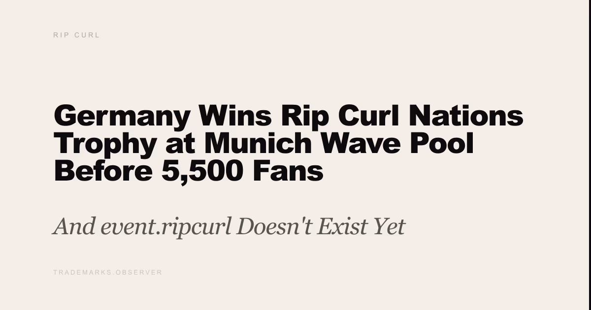 Germany Wins Rip Curl Nations Trophy at Munich Wave Pool Before 5,500 Fans And event.ripcurl Doesn't Exist Yet