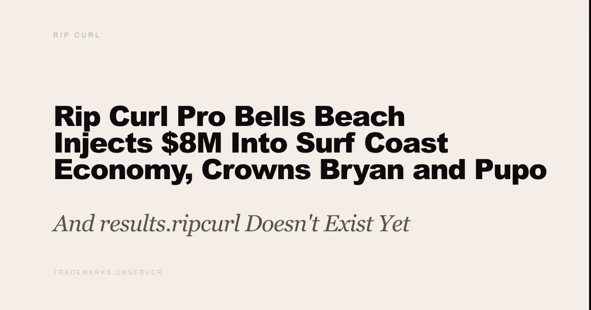 Rip Curl Pro Bells Beach Injects $8M Into Surf Coast Economy, Crowns Bryan and Pupo And results.ripcurl Doesn't Exist Yet