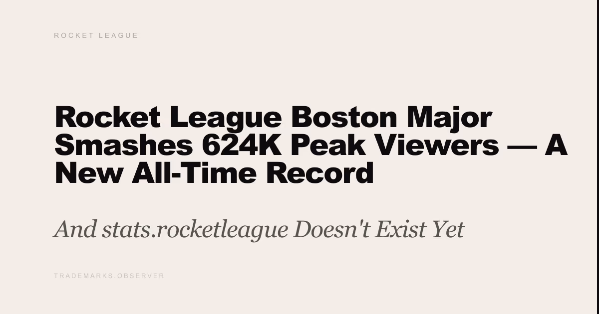 Rocket League Boston Major Smashes 624K Peak Viewers — A New All-Time Record And stats.rocketleague Doesn't Exist Yet