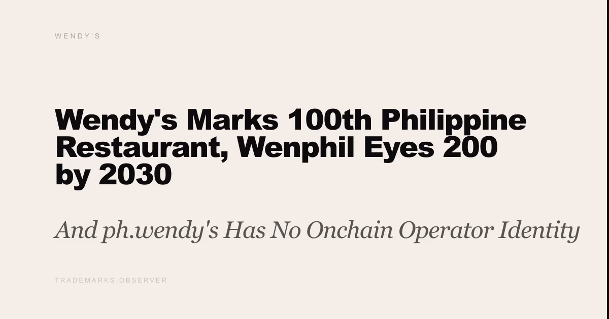Wendy's Marks 100th Philippine Restaurant, Wenphil Eyes 200 by 2030 And ph.wendy's Has No Onchain Operator Identity