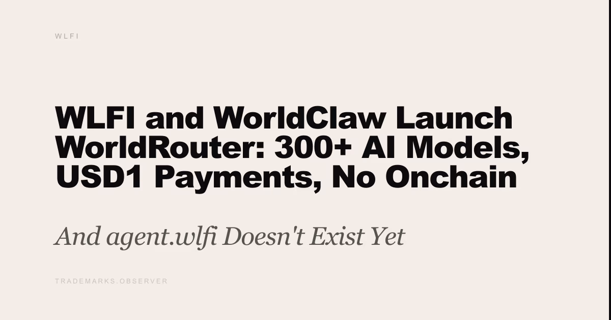 WLFI and WorldClaw Launch WorldRouter: 300+ AI Models, USD1 Payments, No Onchain Identity And agent.wlfi Doesn't Exist Yet
